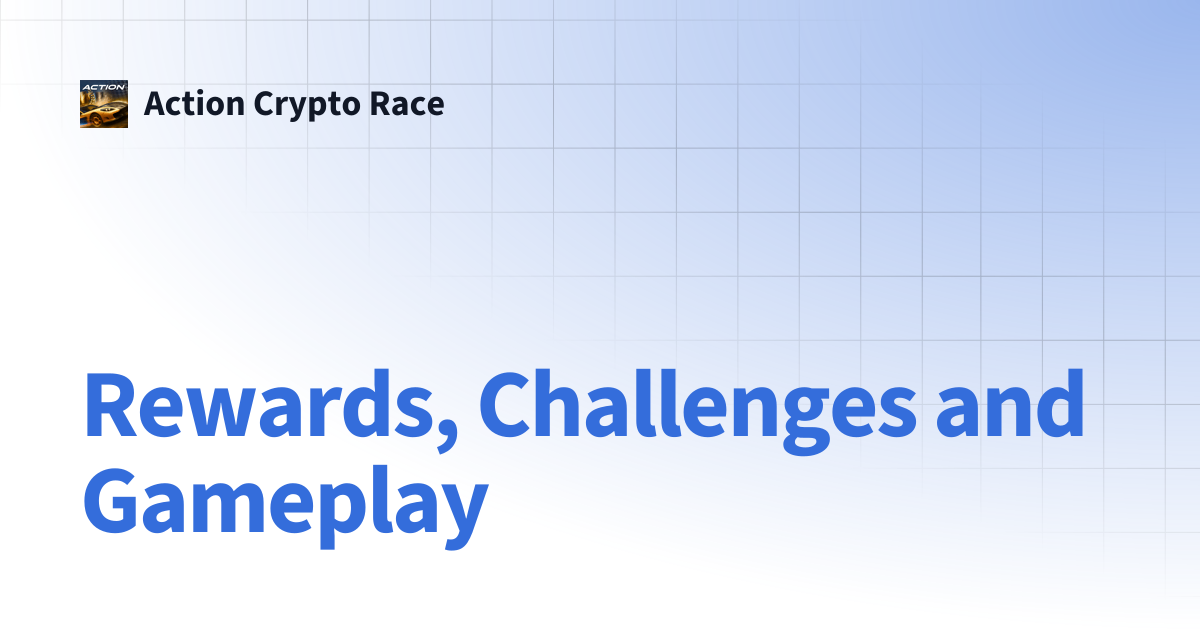 Rewards, Challenges and Gameplay | Action Crypto Race